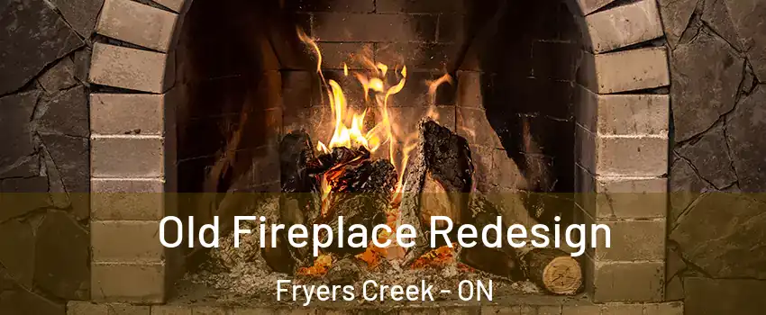  Old Fireplace Redesign Fryers Creek - ON