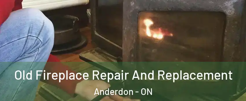  Old Fireplace Repair And Replacement Anderdon - ON