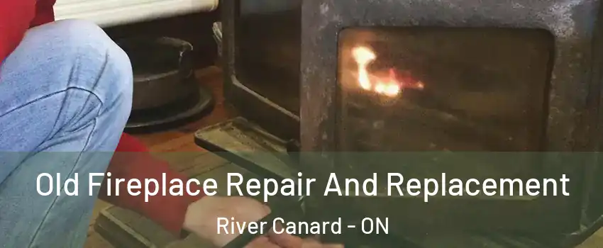  Old Fireplace Repair And Replacement River Canard - ON
