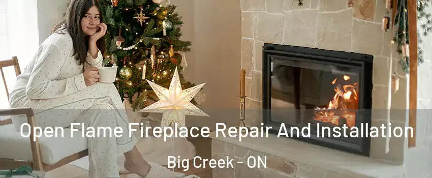  Open Flame Fireplace Repair And Installation Big Creek - ON
