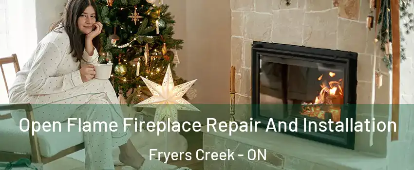  Open Flame Fireplace Repair And Installation Fryers Creek - ON