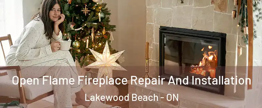  Open Flame Fireplace Repair And Installation Lakewood Beach - ON