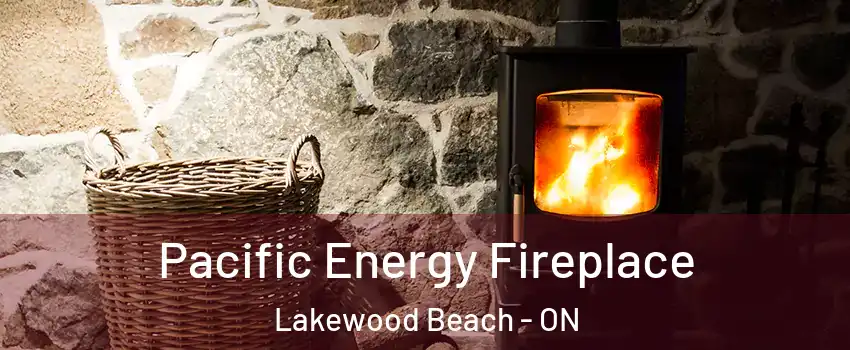  Pacific Energy Fireplace Lakewood Beach - ON