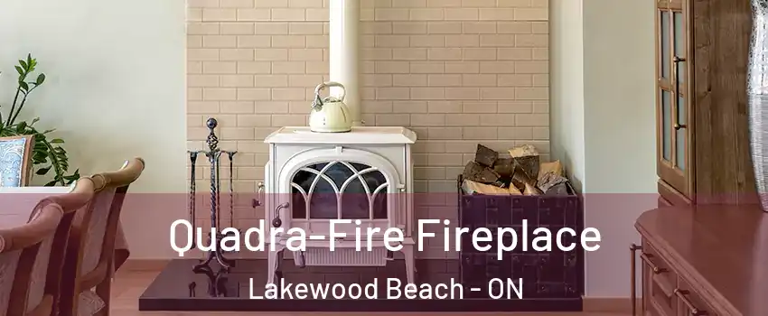  Quadra-Fire Fireplace Lakewood Beach - ON