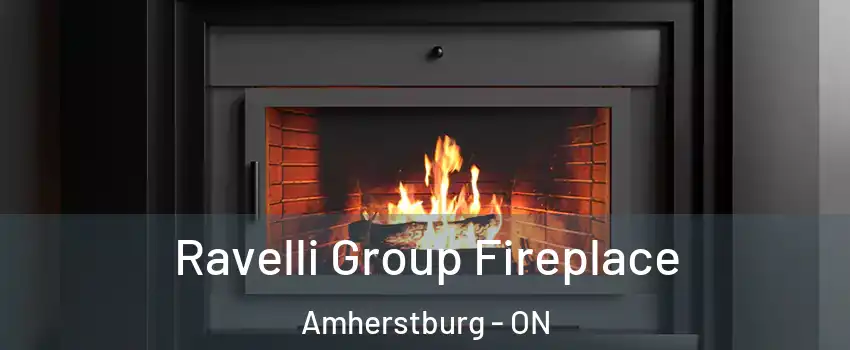  Ravelli Group Fireplace Amherstburg - ON