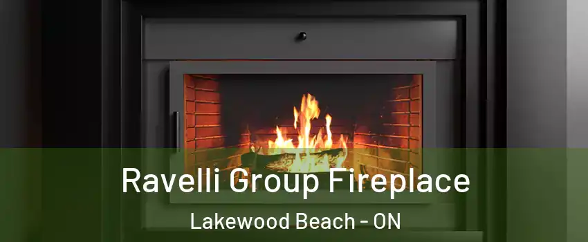  Ravelli Group Fireplace Lakewood Beach - ON