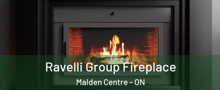 Ravelli Group Fireplace Malden Centre - ON