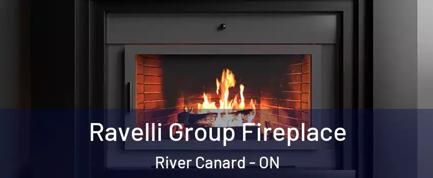 Ravelli Group Fireplace River Canard - ON