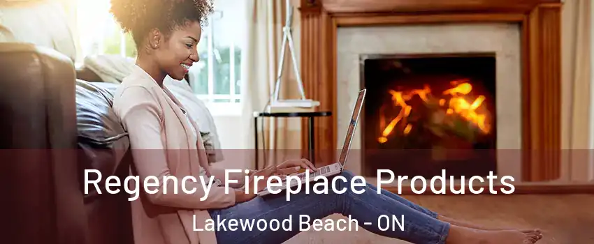  Regency Fireplace Products Lakewood Beach - ON