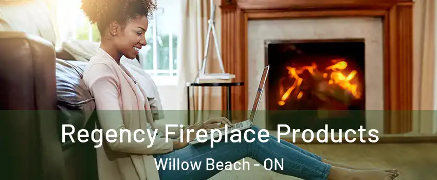  Regency Fireplace Products Willow Beach - ON