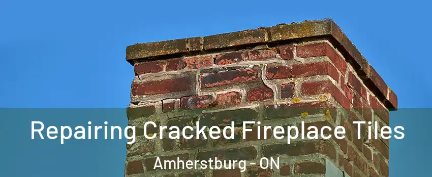 Repairing Cracked Fireplace Tiles Amherstburg - ON