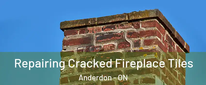 Repairing Cracked Fireplace Tiles Anderdon - ON