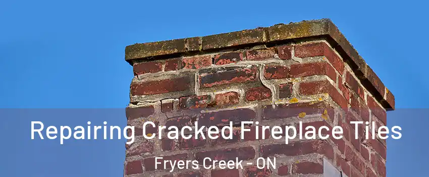  Repairing Cracked Fireplace Tiles Fryers Creek - ON