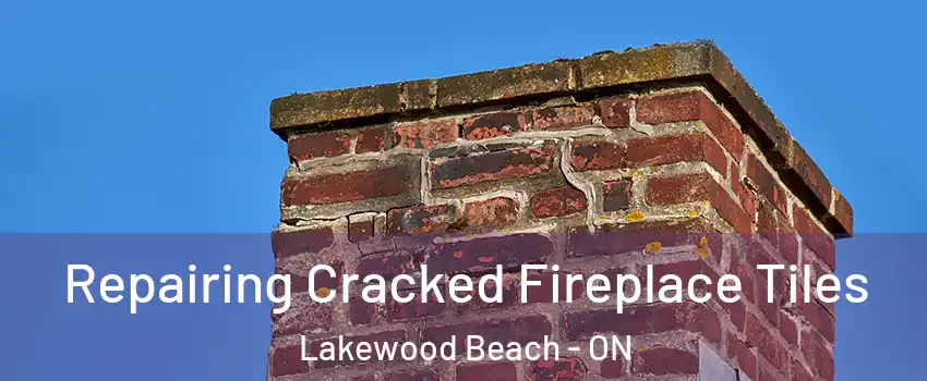  Repairing Cracked Fireplace Tiles Lakewood Beach - ON