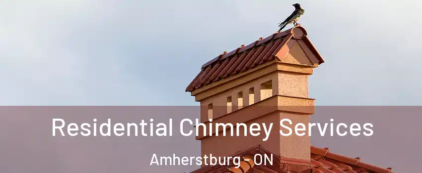  Residential Chimney Services Amherstburg - ON