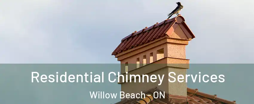  Residential Chimney Services Willow Beach - ON