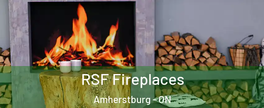  RSF Fireplaces Amherstburg - ON