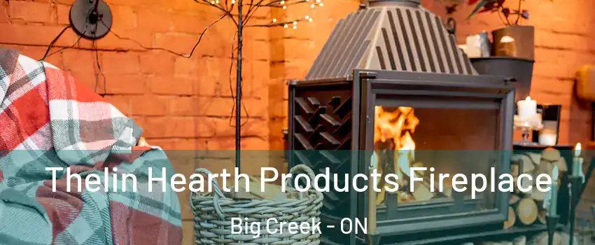 Thelin Hearth Products Fireplace Big Creek - ON