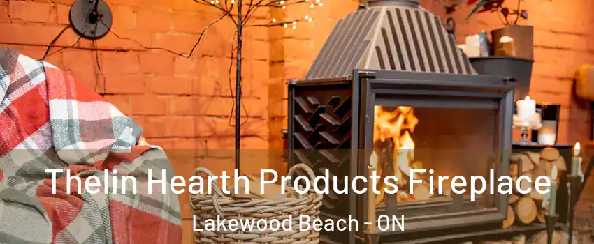  Thelin Hearth Products Fireplace Lakewood Beach - ON
