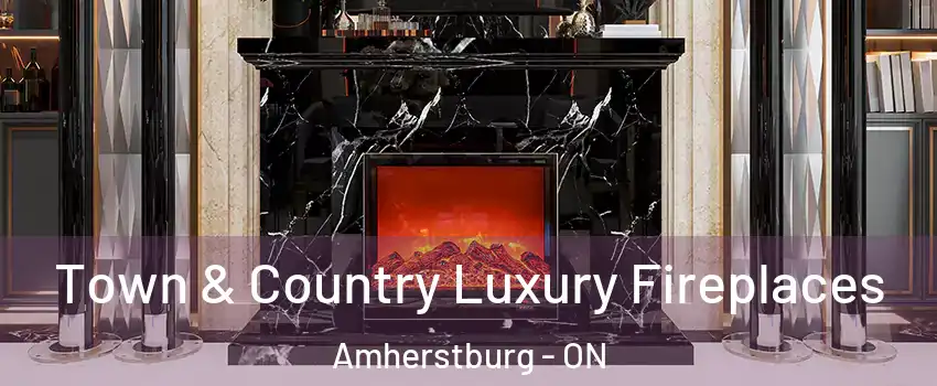  Town & Country Luxury Fireplaces Amherstburg - ON