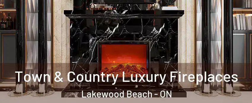  Town & Country Luxury Fireplaces Lakewood Beach - ON