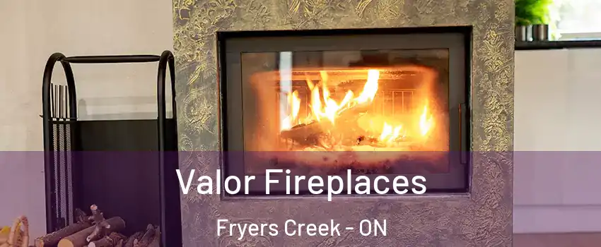  Valor Fireplaces Fryers Creek - ON