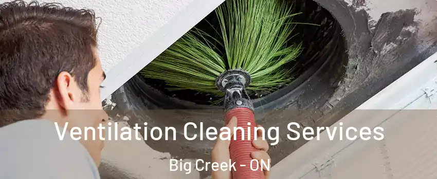  Ventilation Cleaning Services Big Creek - ON
