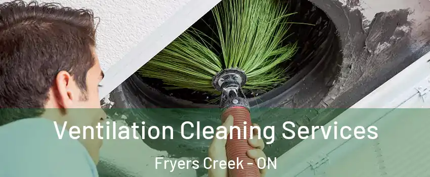  Ventilation Cleaning Services Fryers Creek - ON