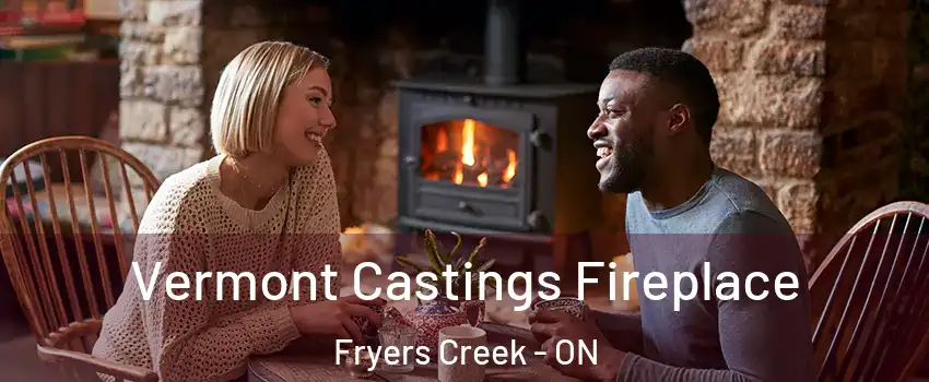  Vermont Castings Fireplace Fryers Creek - ON