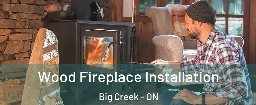  Wood Fireplace Installation Big Creek - ON