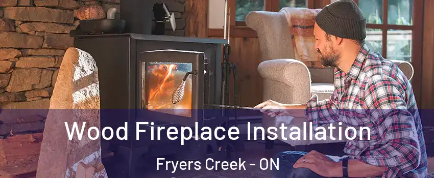  Wood Fireplace Installation Fryers Creek - ON