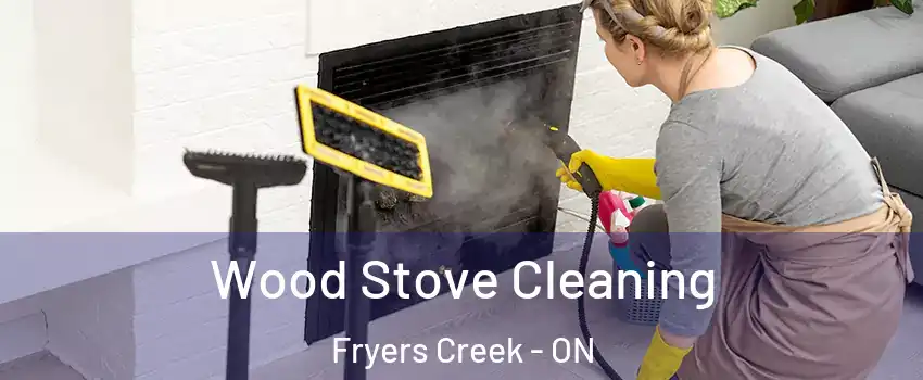 Wood Stove Cleaning Fryers Creek - ON