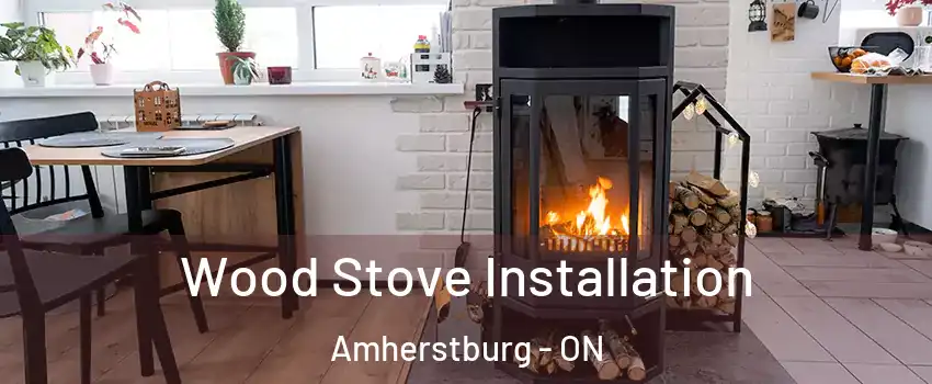  Wood Stove Installation Amherstburg - ON