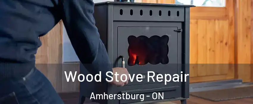  Wood Stove Repair Amherstburg - ON
