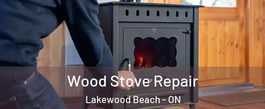  Wood Stove Repair Lakewood Beach - ON