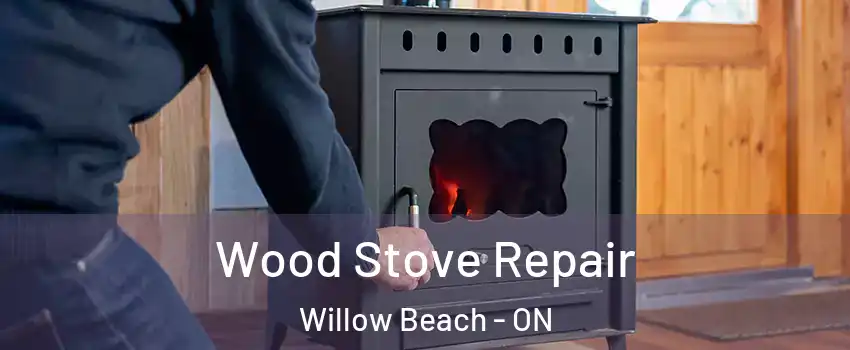  Wood Stove Repair Willow Beach - ON